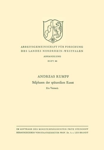 Stilphasen der spätantiken Kunst: Ein Versuch (Arbeitsgemeinschaft für Forschung des Landes Nordrhein-Westfalen, 44) (German Edition)