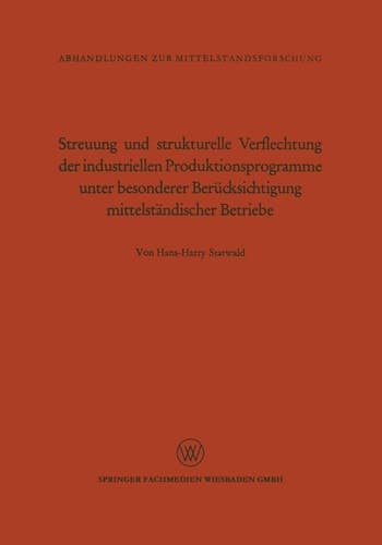 Streuung und strukturelle Verflechtung der industriellen Produktionsprogramme unter besonderer Berücksichtigung mittelständischer Betriebe