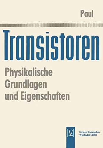 Transistoren: Physikalische Grundlagen und Eigenschaften (German Edition)