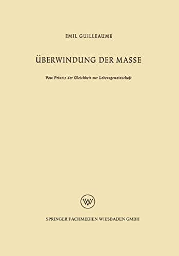 Überwindung der Masse: Vom Prinzip der Gleichheit zur Lebensgemeinschaft (German Edition)