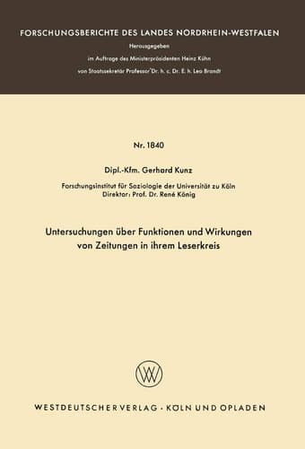 Untersuchungen über Funktionen und Wirkungen von Zeitungen in ihrem Leserkreis (Forschungsberichte des Landes Nordrhein-Westfalen, 1840) (German Edition)