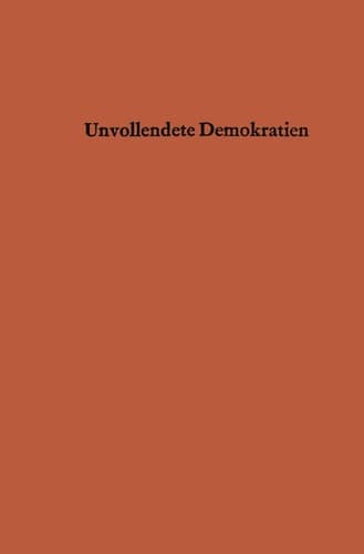 Unvollendete Demokratien Organisationsformen und Herrschaftsstrukturen in nicht kommunistischen Entwicklungsländern in Asien, Afrika und im Nahen Osten