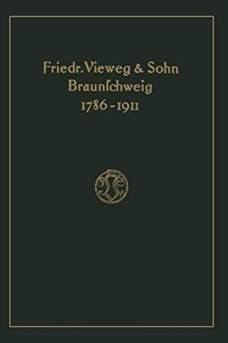 Verlagskatalog von Friedr. Vieweg & Sohn in Braunschweig, 1786-1911: herausgegeben aus anlass des hundertfünfundzwanzigjährigen bestehens der firma, gegründet april 1786