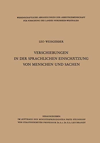 Verschiebungen in der sprachlichen Einschätzung von Menschen und Sachen (Wissenschaftliche Abhandlungen der Arbeitsgemeinschaft für Forschung des Landes Nordrhein-Westfalen, 2) (German Edition)