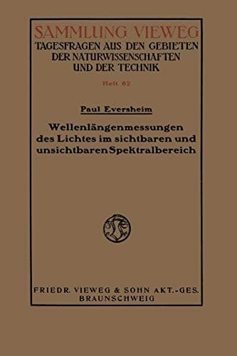 Wellenlängenmessungen des Lichtes im sichtbaren und unsichtbaren Spektralbereich (Sammlung Vieweg) (German Edition)