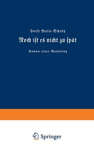 Noch ist es nicht zu spät Roman einer Wandlung