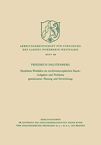 Nordrhein-Westfalen im nordwesteuropäischen Raum: Aufgaben und Probleme gemeinsamer Planung und Entwicklung (Arbeitsgemeinschaft für Forschung des Landes Nordrhein-Westfalen, 160) (German Edition)