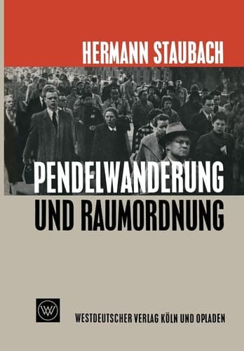 Pendelwanderung und Raumordnung Der Einfluß der Pendelwanderung auf die Standortpolitik im Wohnungs- und Siedlungswesen
