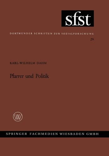 Pfarrer und Politik: Soziale Position und politische Mentalität des deutschen evangelischen Pfarrerstandes zwischen 1918 und 1933 (Dortmunder Schriften zur Sozialforschung, 29) (German Edition)