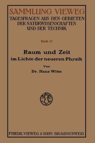 Raum und Zeit im Lichte der neueren Physik: Eine allgemeinverständliche Entwicklung des raumzeitlichen Relativitätsgedankens bis zum Relativitätsprinzip (German Edition)