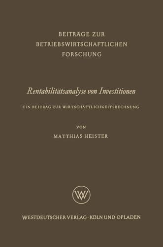 Rentabilitätsanalyse von Investitionen Ein Beitrag zur Wirtschaftlichkeitsrechnung