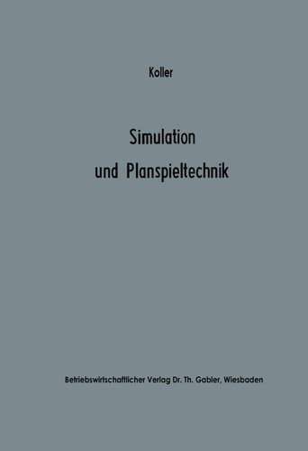 Simulation und Planspieltechnik Berechnungsexperimente in der Betriebswirtschaft
