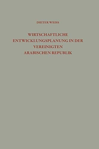 Wirtschaftliche Entwicklungsplanung in der Vereinigten Arabischen Republik Analyse und Kritik der ägyptischen Wachstumspolitik