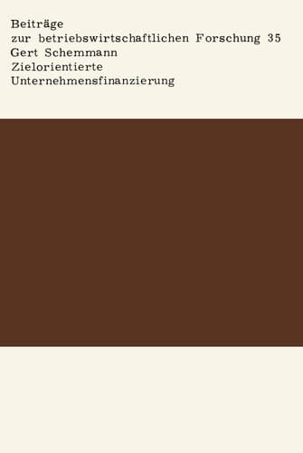 Zielorientierte Unternehmensfinanzierung Finanzierungsentscheidungen im Hinblick auf die Zielsetzungen der Kapitalgeber