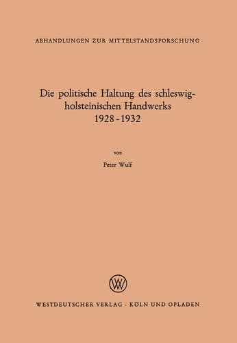 Die politische Haltung des schleswig-holsteinischen Handwerks 1928 – 1932 (Abhandlungen zur Mittelstandsforschung, 40) (German Edition)