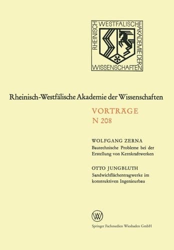 Bautechnische Probleme bei der Erstellung von Kernkraftwerken. Sandwichflächentragwerke im konstruktiven Ingenieurbau 189. Sitzung am 3. Juni 1970 in Düsseldorf