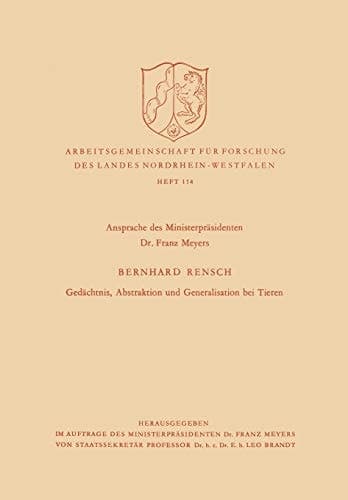Gedächtnis, Abstraktion und Generalisation bei Tieren (Arbeitsgemeinschaft für Forschung des Landes Nordrhein-Westfalen, 114) (German Edition)