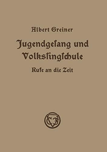 Jugendgesang und Volkssingschule: Rufe an die Zeit in Aufsätzen und Vorträgen aus den Jahren 1928–1935 (German Edition)