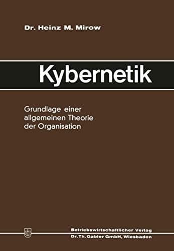 Kybernetik: Grundlage einer allgemeinen Theorie der Organisation (German Edition)