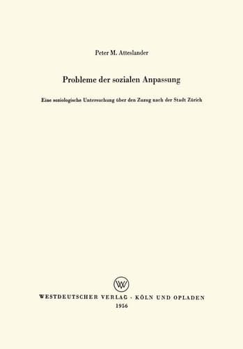 Probleme der sozialen Anpassung: Eine soziologische Untersuchung über den Zuzug nach der Stadt Zürich (German Edition)