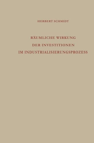 Räumliche Wirkung der Investitionen im Industrialisierungsprozess: Analyse des regionalen Wirtschaftswachstums (Die industrielle Entwicklung, 9) (German Edition)