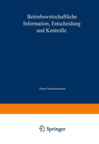 Betriebswirtschaftliche Information, Entscheidung und Kontrolle Festschrift für Hans Münstermann