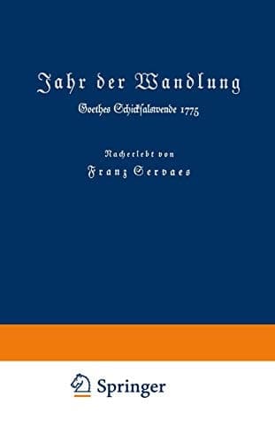 Jahr der Wandlung: Goethes Schicksalswende 1775 (German Edition)