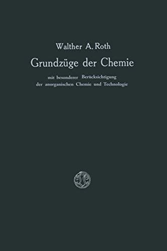 Grundzüge der Chemie mit Besonderer Berücksichtigung der anorganischen Chemie und Technologie