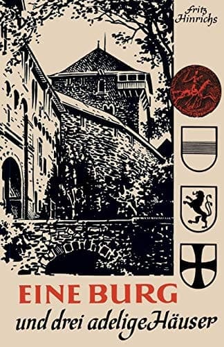 Eine Burg und drei adelige Häuser: Spiegelbilder ihrer Geschichte in Briefen und Berichten aus rheinischen Archiven (German Edition)
