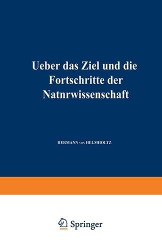 Ueber das Ziel und die Fortschritte der Naturwissenschaft: Eröffnungsrede für die Naturforscherversammlung zu Innsbruck 1869 (German Edition)