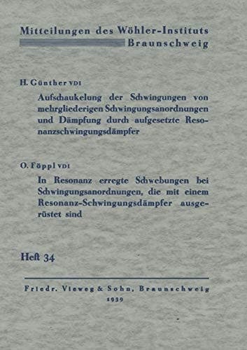 Aufschaukelung der Schwingungen von mehrgliederigen Schwingungsanordnungen und Dämpfung durch aufgesetzte Resonanzschwingungsdämpfer. In Resonanz erregte Schwebungen bei Schwingungsanordnungen, die mit einem Resonanz-Schwingungsdämpfer ausgerüstet sind