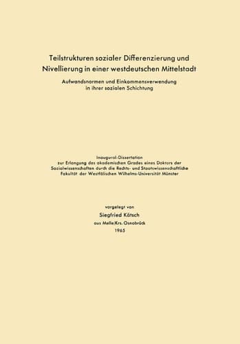 Teilstrukturen sozialer Differenzierung und Nivellierung in einer westdeutschen Mittelstadt Aufwandsnormen und Einkommensverwendung in ihrer sozialen Schichtung
