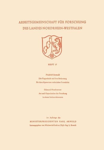Die Flugtechnik und ihre Bedeutung für den allgemeinen technischen Fortschritt. Art und Organisation der Forschung in einem Industriekonzern ... Nordrhein-Westfalen, 17) (German Edition)