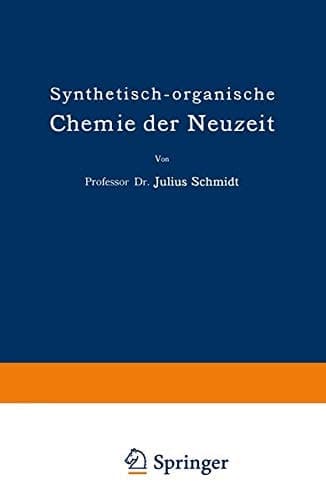 Synthetisch-organische Chemie der Neuzeit (Die Wissenschaft, 23) (German Edition)