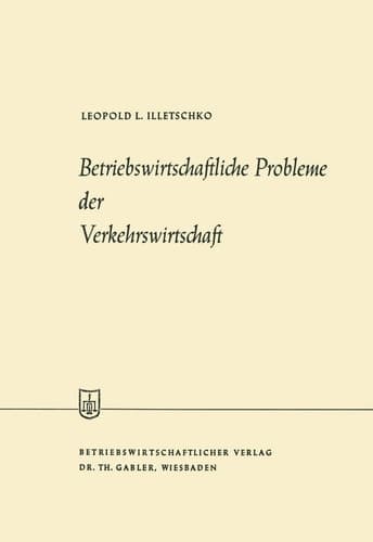 Betriebswirtschaftliche Probleme der Verkehrswirtschaft (Die Wirtschaftswissenschaften) (German Edition)