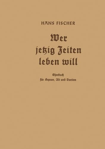 Wer jetzig Zeiten leben will Chorbuch für Sopran, Alt und Bariton