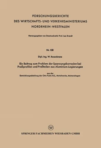 Ein Beitrag zum Problem der Spannungskorrosion bei Preßprofilen und Preßteilen aus Aluminium-Legierungen aus der Entwicklungsabteilung der Otto Fuchs KG., Metallwerke, Meinerzhagen