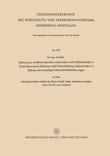 Beitrag zur eindimensionalen stationären und nichtstationären Gasströmung mit Reibung und Wärmeleitung insbesondere in Rohren mit unstetigen Querschnittsänderungen aus dem Aerodynamischen Institut der Rhein.-Westf. Techn. Hochschule Aachen
