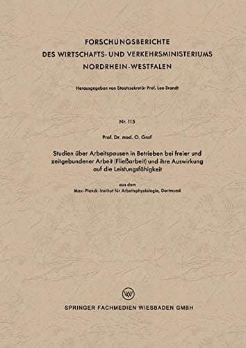 Studien über Arbeitspausen in Betrieben bei freier und zeitgebundener Arbeit (Fließarbeit) und ihre Auswirkung auf die Leistungsfähigkeit aus dem Max-Planck-Institut für Arbeitsphysiologie, Dortmund