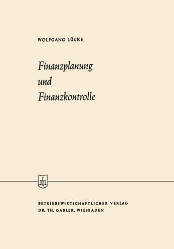 Finanzplanung und Finanzkontrolle (Die Wirtschaftswissenschaften) (German Edition)