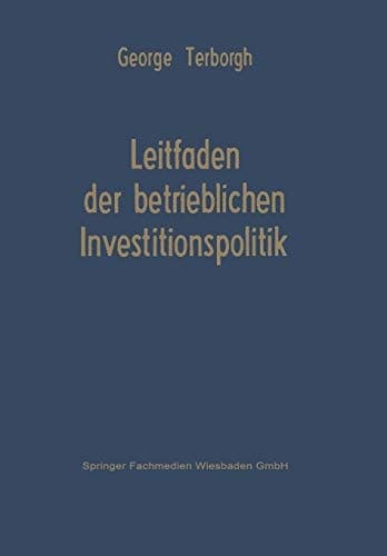 Leitfaden der betrieblichen Investitionspolitik (German Edition)