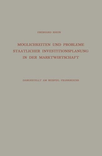 Möglichkeiten und Probleme Staatlicher Investitionsplanung in der Marktwirtschaft Dargestellt am Beispiel Frankreichs