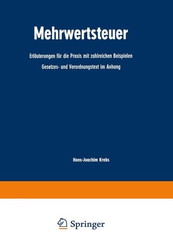 Mehrwertsteuer: Erläuterungen für die Praxis mit zahlreichen Beispielen Gesetzes- und Verordnungstext im Anhang (German Edition)
