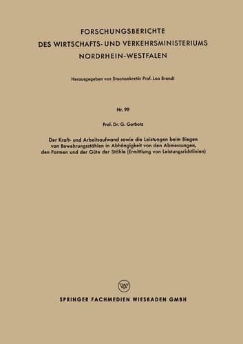 Der Kraft - und Arbeitsaufwand sowie die Leistungen beim Biegen von Bewehrungsstählen in Abhängigkeit von den Abmessungen, den Formen und der Güte der Stähle (Ermittlung von Leistungsrichtlinien)