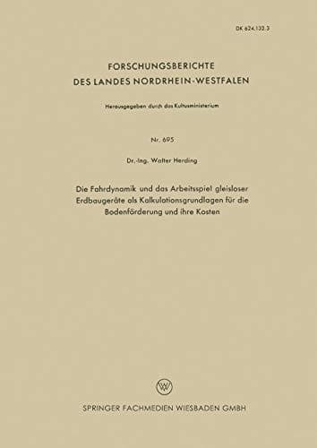 Die Fahrdynamik und das Arbeitsspiel gleisloser Erdbaugeräte als Kalkulationsgrundlagen für die Bodenförderung und ihre Kosten
