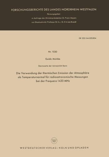 Die Verwendung der thermischen Emission der Atmosphäre als Temperaturnormal für radioastronomische Messungen bei der Frequenz 1420 MHz ... Nordrhein-Westfalen, 1030) (German Edition)