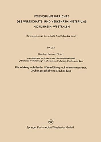 Die Wirkung abfallender Wetterführung auf Wettertemperatur, Grubengasgehalt und Staubbildung
