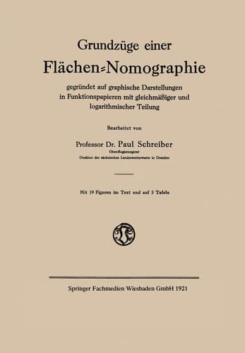 Grundzüge einer Flächen-Nomographie gegründet auf graphische Darstellungen in Funktionspapieren mit gleichmäßiger und logarithmischer Teilung