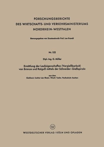 Ermittlung der Laufeigenschaften (Vergießbarkeit) von Bronze und Rotguß mittels der Schneider-Gießspirale aus dem Gießerei-Institut der Rhein.-Westf. Techn. Hochschule Aachen
