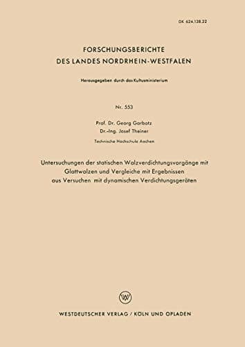Untersuchungen der statischen Walzverdichtungsvorgänge mit Glattwalzen und Vergleiche mit Ergebnissen aus Versuchen mit dynamischen Verdichtungsgeräten